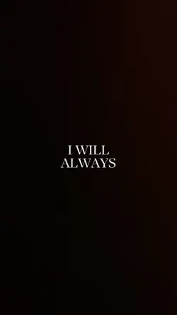 I WILL ALWAYS...