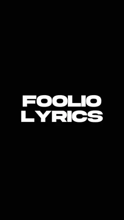 Foolio Lyrics Edit