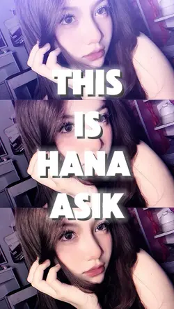this is Hana asik