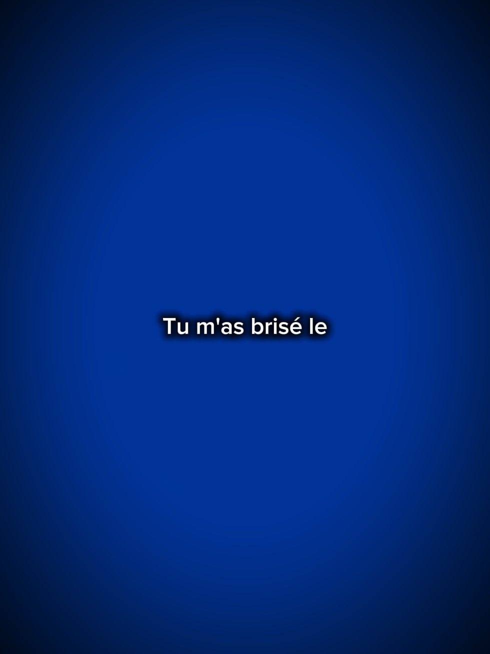 Tu m 'as brisé le c¬ u