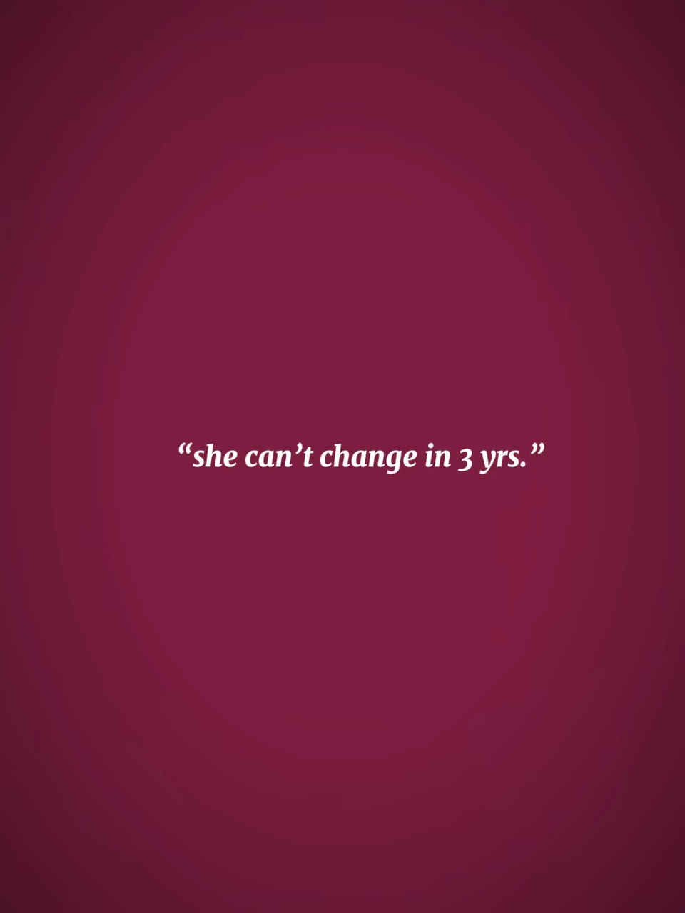 she can’t change 