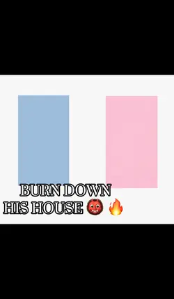 Burn Down His House🤗