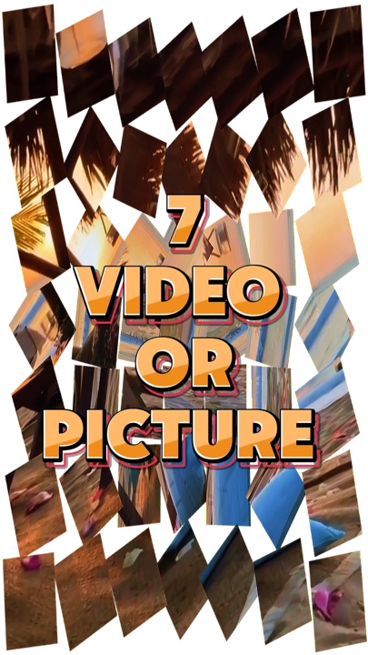 7 video or picture 