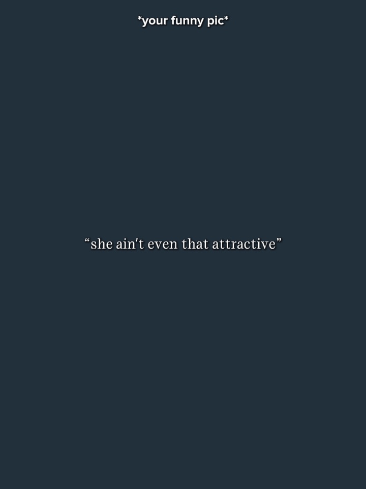 SheAintThatAttrctive