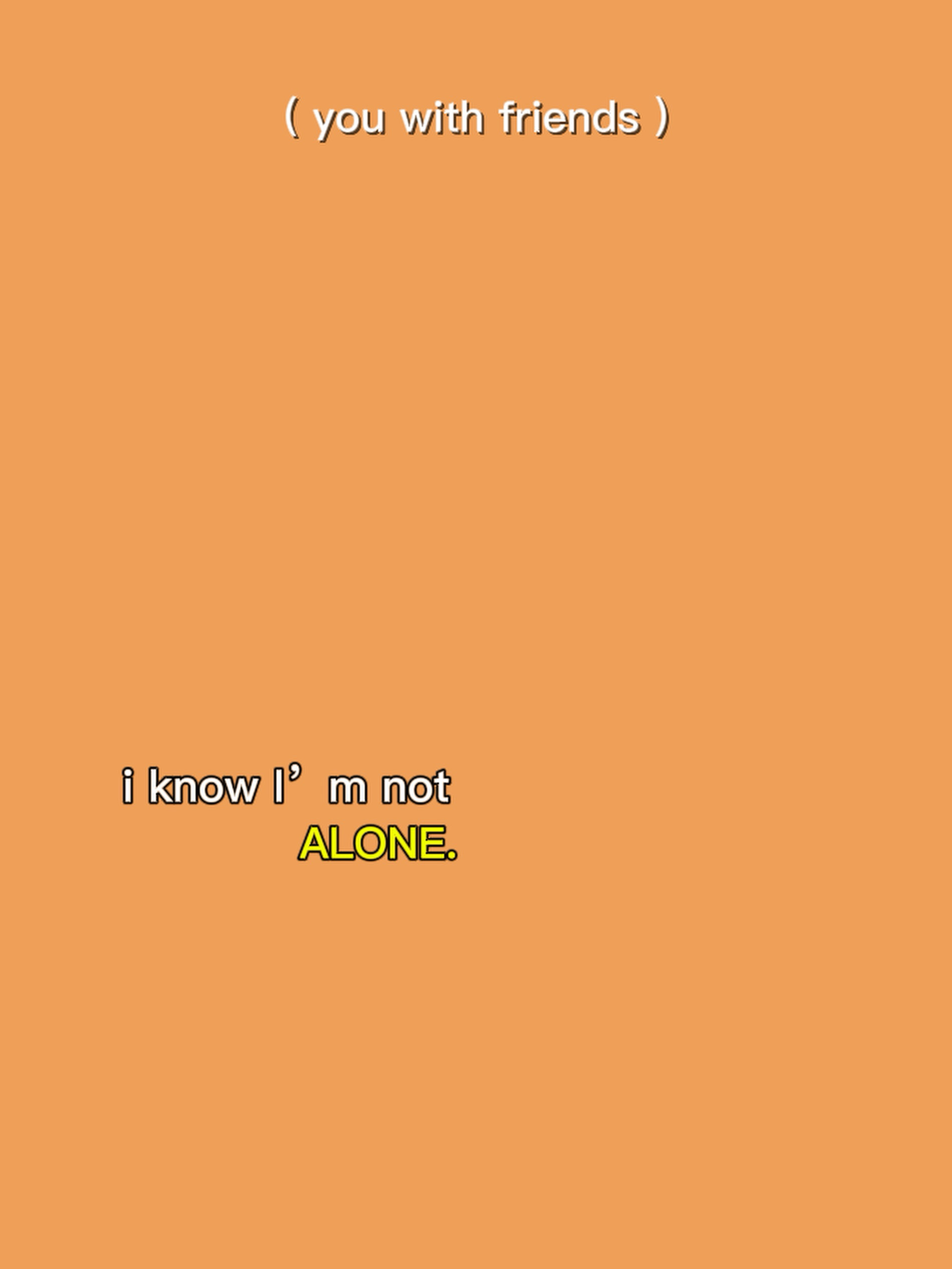 I know im nt alone