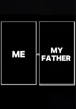 me vs my father 