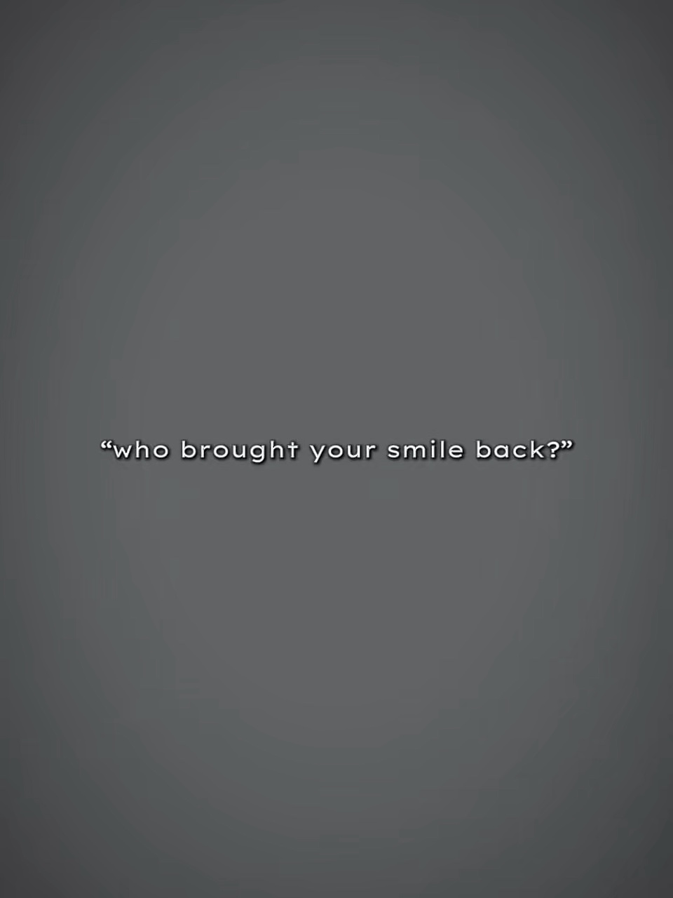 WhoBroughtSmileBack