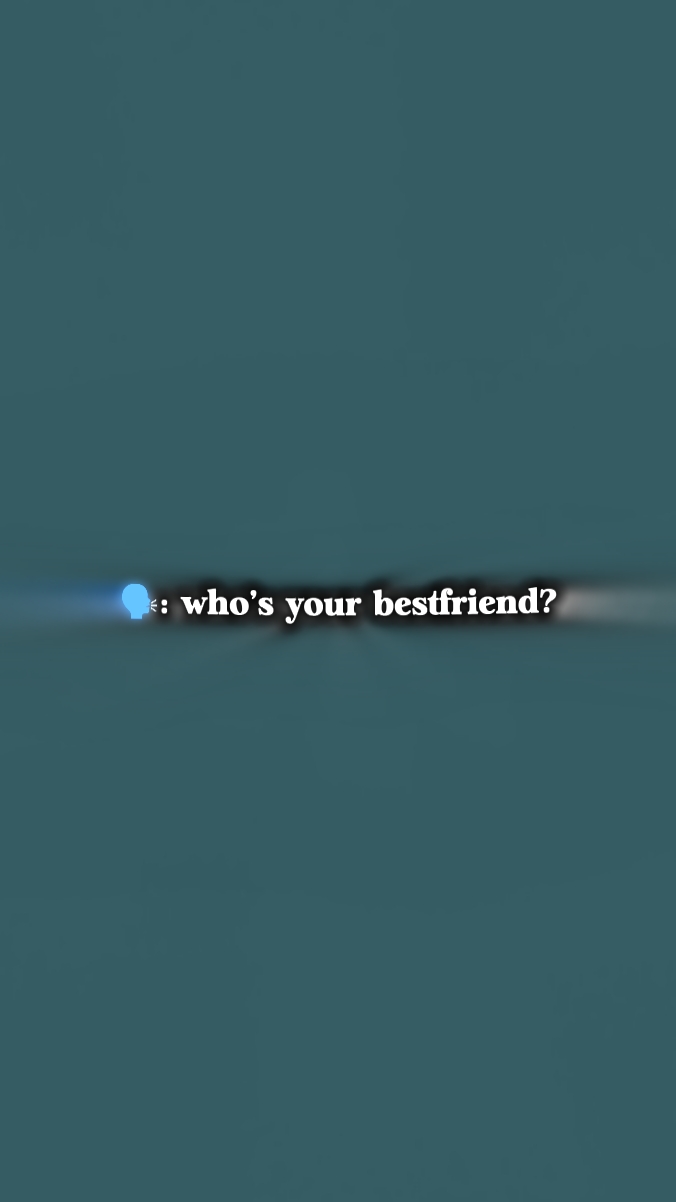 Who'syour bestfriend