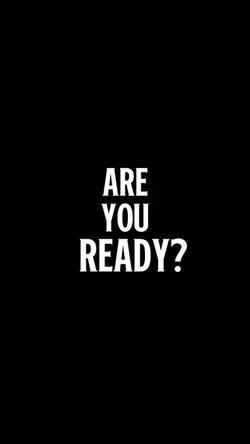 ARE YOU READY?