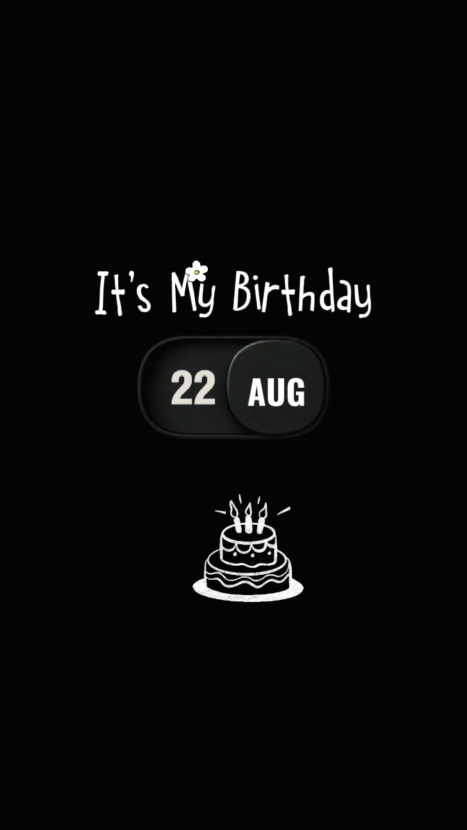 My Birthday 22 Aug