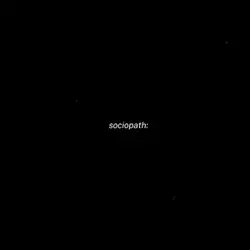 sociopath :O