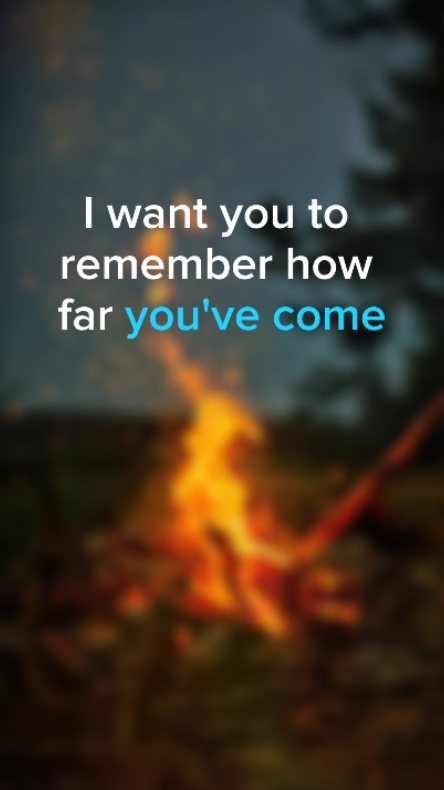 How Far you've come