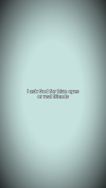 IaskGodforblueeyes