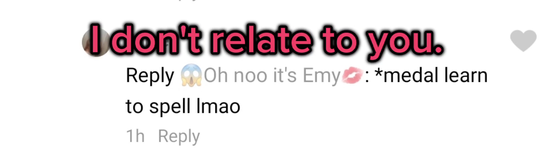 I don't relate to u.