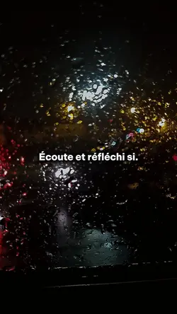 Écoute et réfléchi.