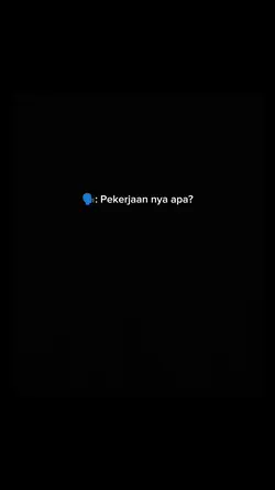 Pekerjaan nya apa?