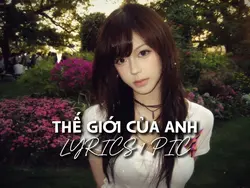 THẾ GIỚI CỦA ANH