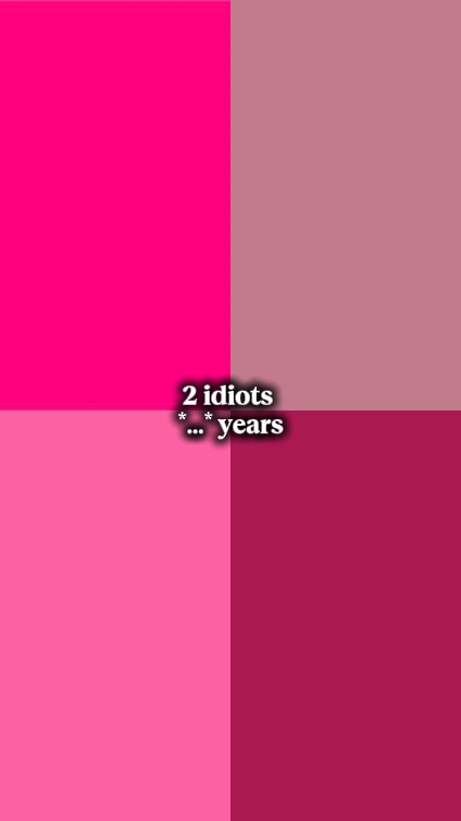 2 idiots...