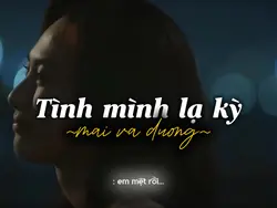 TÌNH MÌNH LẠ KỲ