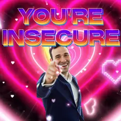 YOU'RE INSECURE