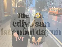 İKİ KİŞİYİZ YANIMDA.