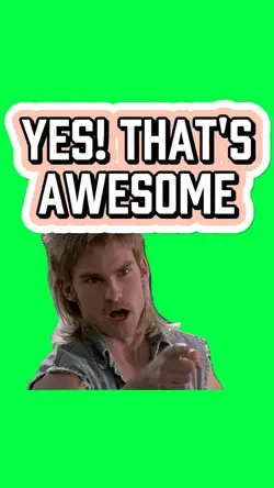 YES! THAT'S AWESOME