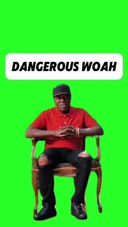 Dangerous Woah
