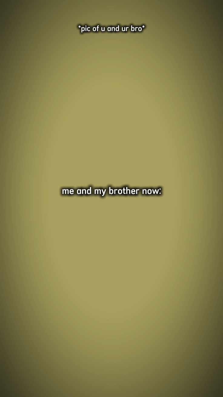 me and my brother 