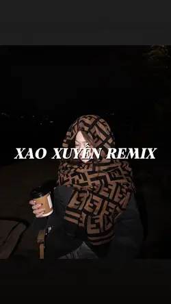 XAO XUYẾN REMIX 