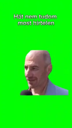 Nem tudom hirtelen
