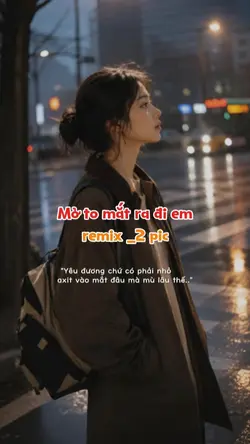 Mở to mắt ra đi em