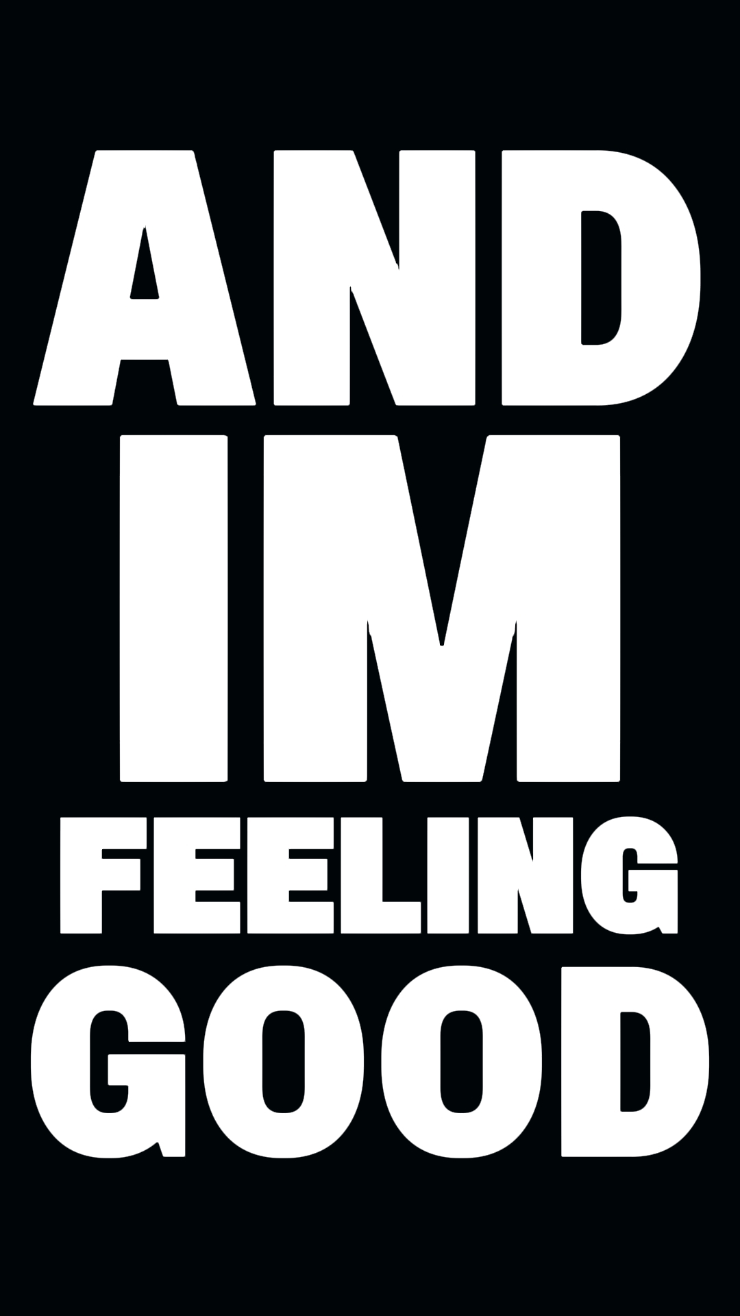 and im feeling good 