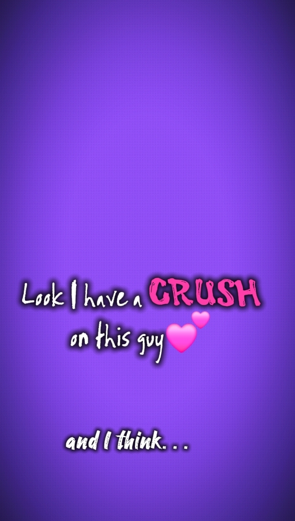 i HAV A CRUSH