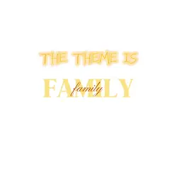 The Theme Is Family