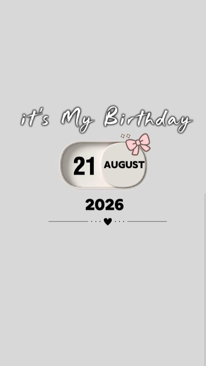 my Birthday 21 AUG