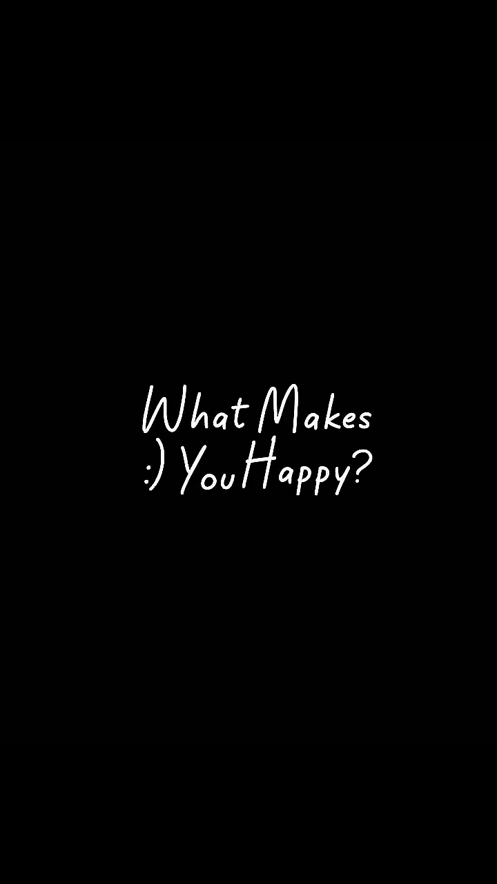 What Makes You Happy