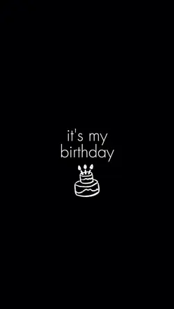 its my birthday