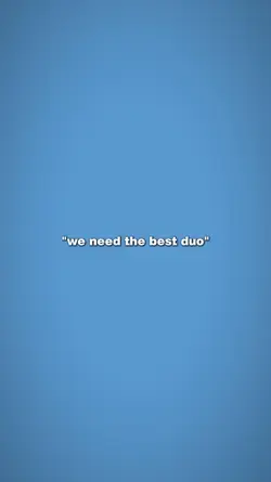 we need best duo