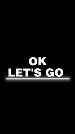 OK LET'S GO