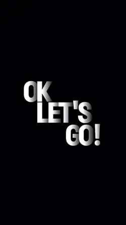 OK LET'S GO