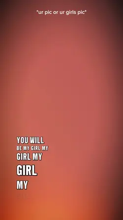 You will be my girl
