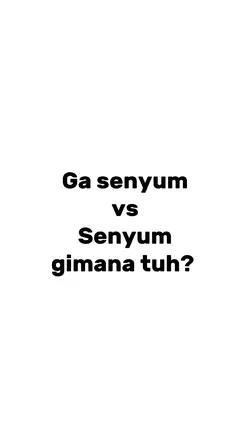 ga senyum vs senyum