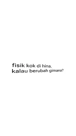 fisik ko di hina..
