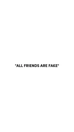 all friends are fake