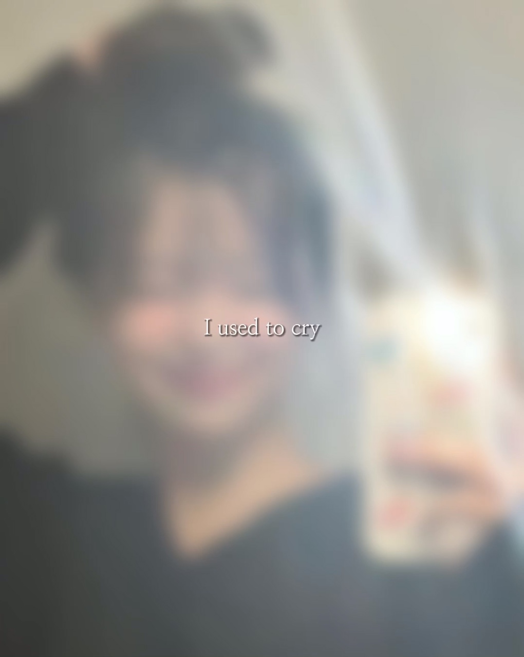 "I used to cry"
