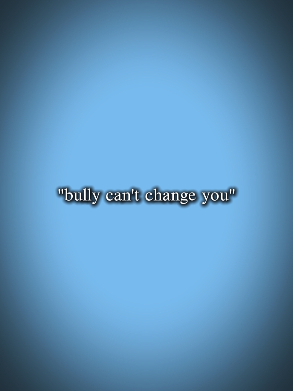 bully can't change u