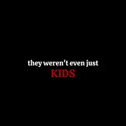 just kids...