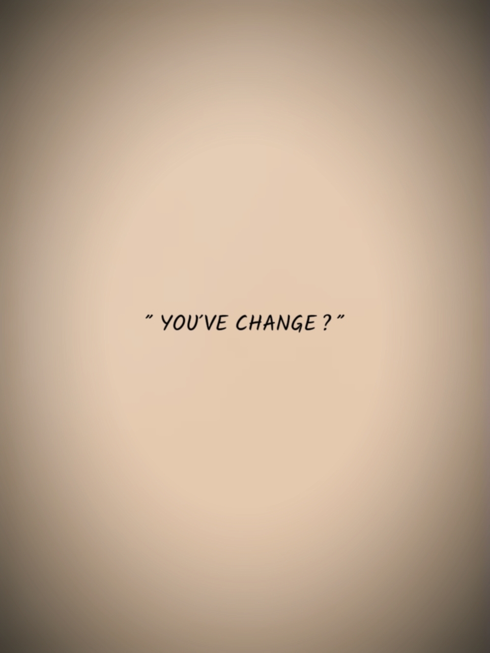 Vous avez changé?? 