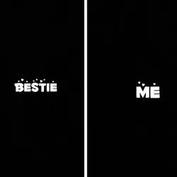 bestie vs me