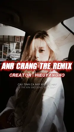 ANH CHẲNG THỂ